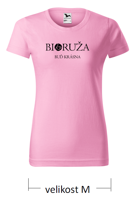 E-shop Dámske tričko ružové Buď krásna Bioruža M
